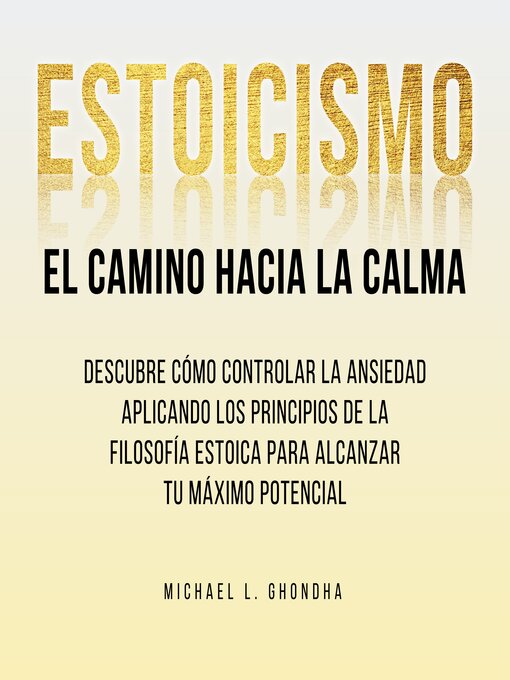 Title details for Estoicismo. El Camino Hacia La Calma by Michael L. Ghondha - Available